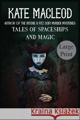 Tales of Spaceships and Magic Kate MacLeod 9781965167472 Ratatoskr Press - książka
