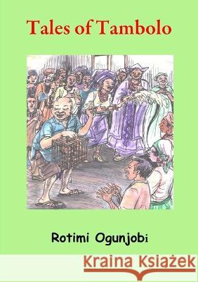 Tales of Tambolo Rotimi Ogunjobi 9789784983761 Xceedia Limited - książka