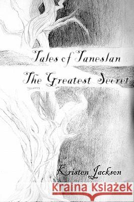 Tales of Taneslan: The Greatest Secret Kristen Jackson 9780615135809 Kristen M Jackson - książka