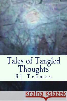 Tales of Tangled Thoughts Rj Truman 9781544606927 Createspace Independent Publishing Platform - książka