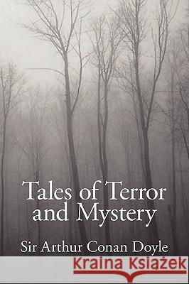 Tales of Terror and Mystery Arthur Conan Doyle 9781434102539 Waking Lion Press - książka