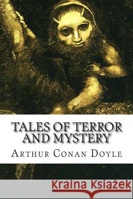 Tales of Terror and Mystery Arthur Conan Doyle 9781502488091 Createspace - książka