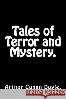 Tales of Terror and Mystery. Arthur Conan Doyle 9781523330089 Createspace Independent Publishing Platform - książka