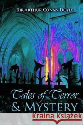 Tales of Terror and Mystery Sir Arthur Conan Doyle 9781523337811 Createspace Independent Publishing Platform - książka