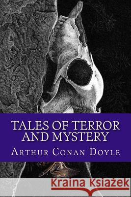 Tales of Terror and Mystery Arthur Conan Doyle 9781546724490 Createspace Independent Publishing Platform - książka