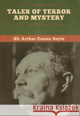 Tales of Terror and Mystery Arthur Conan Doyle 9781618958310 Bibliotech Press - książka