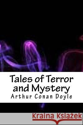 Tales of Terror and Mystery Arthur Conan Doyle 9781718760301 Createspace Independent Publishing Platform - książka