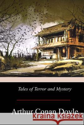 Tales of Terror and Mystery Arthur Conan Doyle 9781975884888 Createspace Independent Publishing Platform - książka