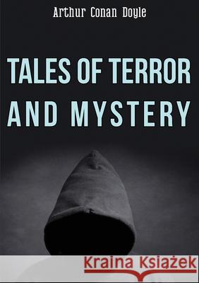 Tales of Terror and Mystery Arthur Conan Doyle 9782382740125 Les Prairies Numeriques - książka