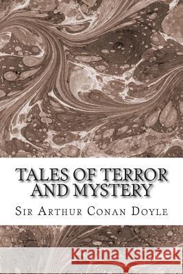 Tales Of Terror And Mystery: (Sir Arthur Conan Doyle Classics Collection) Conan Doyle, Sir Arthur 9781508603870 Createspace - książka