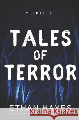 Tales of Terror: Volume 1 Ethan Hayes   9781953462268 Free Reign Publishing - książka