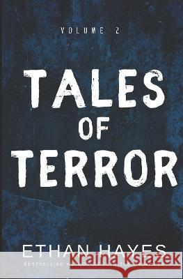 Tales of Terror: Volume 2 Ethan Hayes   9781953462275 Free Reign Publishing - książka