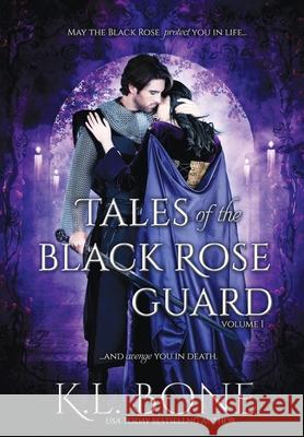 Tales of the Black Rose Guard: Volume I K. L. Bone Raven Quinn VII Morte 9780578940731 Kristin Bone - książka