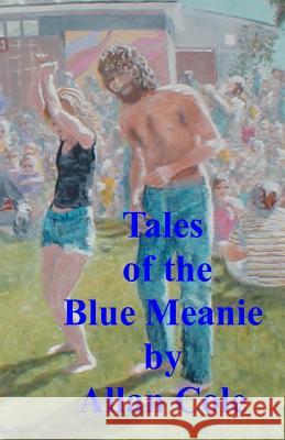 Tales Of The Blue Meanie Cole, Allan 9781440448768 Createspace - książka