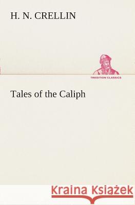 Tales of the Caliph H N Crellin 9783849508647 Tredition Classics - książka