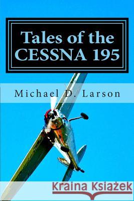 Tales of the Cessna 195 Michael D. Larson 9780692281468 Mike Larson - książka