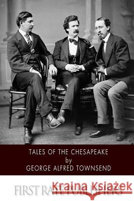 Tales of the Chesapeake George Alfred Townsend 9781508569459 Createspace - książka