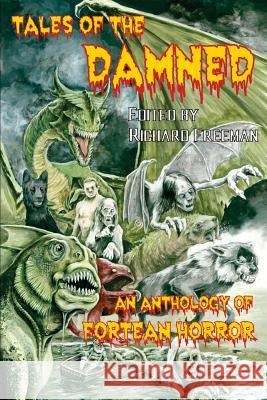 Tales of the Damned - An Anthology of Fortean Horror Dr Freeman, Richard, Iris Sean Larry Victoria Becky Martha Judith Charles (Harvard University USA) 9781909488434 Fortean Fiction - książka