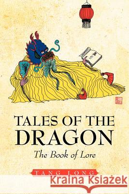 Tales of the Dragon: The Book of Lore Long, Tang 9781462894024 Xlibris Corporation - książka