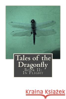 Tales of the Dragonfly: Book II: In Flight Tamara Ferguson 9781449987961 Createspace - książka