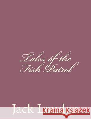 Tales of the Fish Patrol Jack London 9781494491888 Createspace - książka