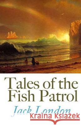 Tales of the Fish Patrol Jack London 9781512321906 Createspace - książka