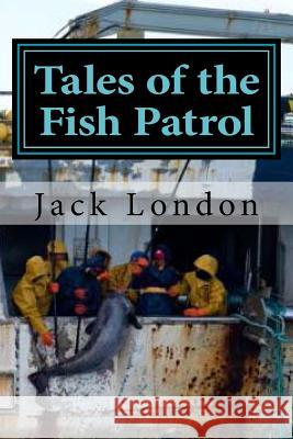 Tales of the Fish Patrol Jack London Hollybook 9781522835219 Createspace Independent Publishing Platform - książka