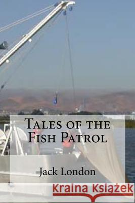 Tales of the Fish Patrol Jack London Edibooks 9781533673374 Createspace Independent Publishing Platform - książka