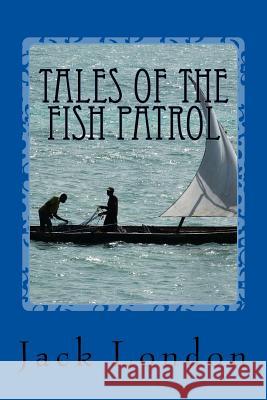 Tales of the Fish Patrol Jack London 9781544605890 Createspace Independent Publishing Platform - książka