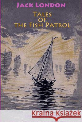 Tales of the Fish Patrol Jack London 9781726256148 Createspace Independent Publishing Platform - książka