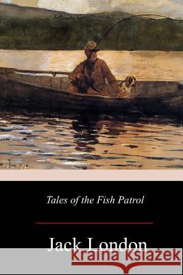 Tales of the Fish Patrol Jack London 9781976565946 Createspace Independent Publishing Platform - książka