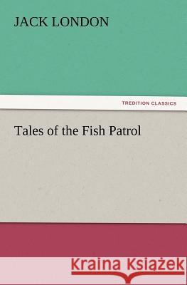 Tales of the Fish Patrol Jack London 9783847215745 Tredition Classics - książka