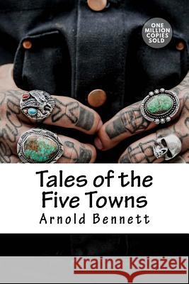 Tales of the Five Towns Arnold Bennett 9781717506566 Createspace Independent Publishing Platform - książka