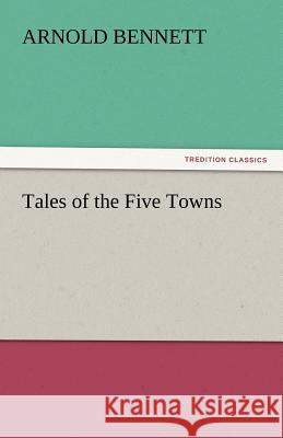 Tales of the Five Towns  9783842435094 tredition GmbH - książka