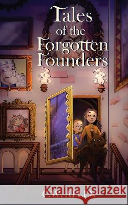 Tales of the Forgotten Founders C W Allen   9781953971753 Cinnabar Moth Publishing LLC - książka