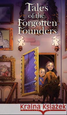 Tales of the Forgotten Founders C W Allen   9781953971760 Cinnabar Moth Publishing LLC - książka