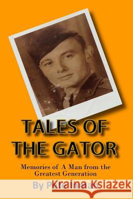 Tales of the Gator: Memories of A Man from the Greatest Generation Inman, Pete 9781530349869 Createspace Independent Publishing Platform - książka