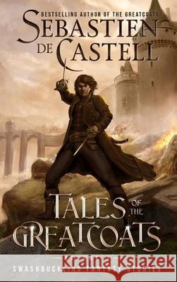 Tales of the Greatcoats Vol. 1 Sebastien De Castell 9781990354380 Dashing Blades - książka