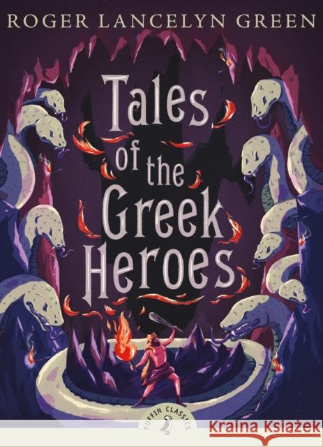 Tales of the Greek Heroes Roger Green 9780141325286 Penguin Random House Children's UK - książka