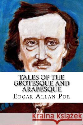 Tales of the Grotesque and Arabesque Edgar Allan Poe Edibooks 9781533379573 Createspace Independent Publishing Platform - książka