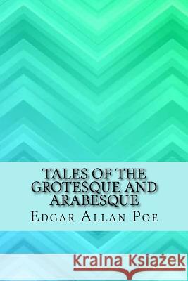 Tales of the Grotesque and Arabesque Edgar Allan Poe 9781546766292 Createspace Independent Publishing Platform - książka