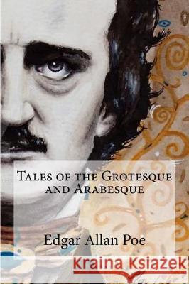 Tales of the Grotesque and Arabesque Edgar Allan Poe 9781975742379 Createspace Independent Publishing Platform - książka