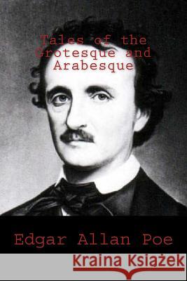 Tales of the Grotesque and Arabesque Edgar Allan Poe 9781986077286 Createspace Independent Publishing Platform - książka