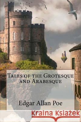 Tales of the Grotesque and Arabesque Edgar Allan Poe Edgar Allan Poe Paula Benitez 9781542412698 Createspace Independent Publishing Platform - książka