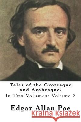 Tales of the Grotesque and Arabesque.: In Two Volumes. Volume 2 Edgar Allan Poe 9781468099416 Createspace Independent Publishing Platform - książka