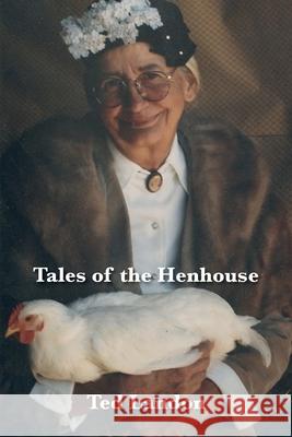 Tales of the Henhouse Ted Landon 9781517208219 Createspace Independent Publishing Platform - książka