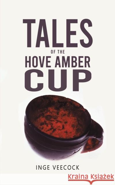 Tales Of The Hove Amber Cup Inge Veecock 9781398464841 Austin Macauley Publishers - książka