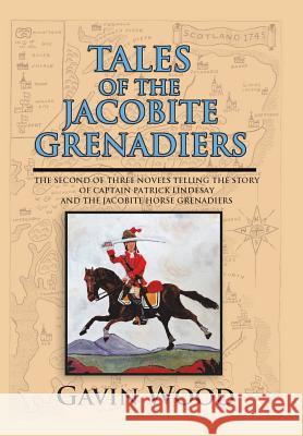 Tales of the Jacobite Grenadiers Gavin Wood 9781524663292 Authorhouse - książka