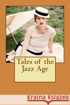 Tales of the Jazz Age Francis Scott Fitzgerald Alba Longa 9781523693085 Createspace Independent Publishing Platform - książka