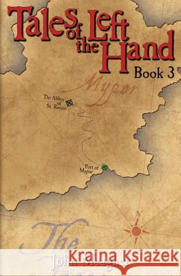 Tales of the Left Hand: Book Three John Meagher 9781518646256 Createspace Independent Publishing Platform - książka